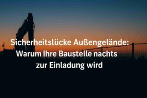 Baustellenbewachung nachts